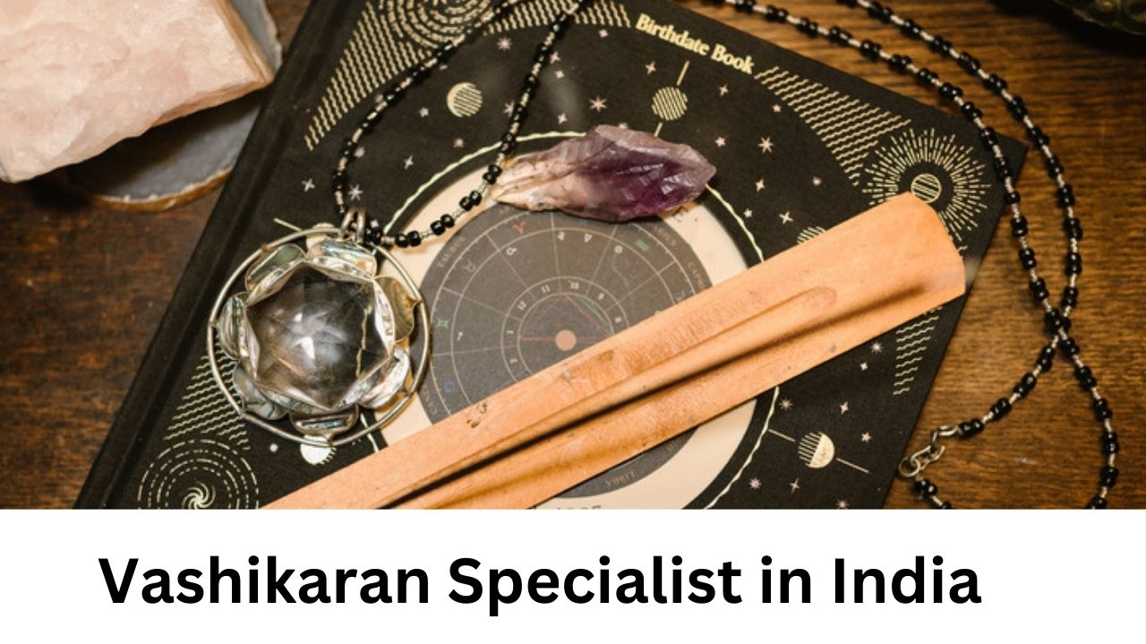 Vashikaran specialist in india